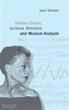 Joyce Shintani - Hélène Cixous, écriture féminine and Musical Analysis