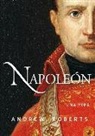 Andrew Roberts - Napoleón : una vida