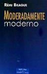 Rémi Brague - MODERADAMENTE MODERNO