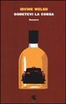 Irvine Welsh - Godetevi la corsa