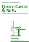 Ignazio Grattagliano, Donato Torelli - Quando l'amore se ne va. La coppia tra disillusioni, accordi, compromessi e separazioni