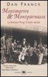 Dan Franck - Montmartre & Montparnasse. La favolosa Parigi d'inizio secolo