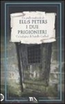 Ellis Peters - I due prigionieri. Le indagini di fratello Cadfael