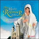 Alla Madre regina della pace. Da Fatima a Medjugorje il piano della Madonna per la salvezza del mondo