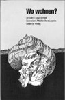 Alfred Beck, Rosette Frutig-Leutwyler, Ma Gysel, Matthias Gysel, Stephan Bundi, Schweizerische Arbeiterbildungszentrale - Wo wohnen?