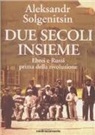 Aleksandr Solzenicyn - Due secoli insieme