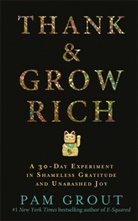Pam Grout - Thank and Grow Rich