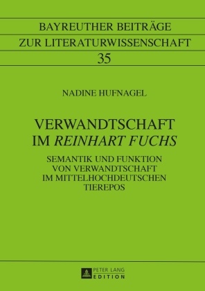 Nadine Hufnagel, Gerhard Wolf - Verwandtschaft im "Reinhart Fuchs" Semantik und Funktion von Verwandtschaft im mittelhochdeutschen Tierepos