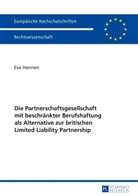 Eva Hennen - Die Partnerschaftsgesellschaft mit beschränkter Berufshaftung als Alternative zur britischen Limited Liability Partnership