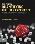 James R Lewis, James R Lewis, James R (Senior Human Factors Engineer Lewis, James R. Lewis, Jeff Sauro, Jeff (Usability Metrics and Statistical Analyst Sauro... - Quantifying the User Experience -2nd Edition-