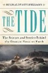 Hugh Aldersey-Williams - The Tide: The Science and Stories Behind the Greatest Force on Earth
