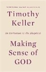 Timothy Keller - Making Sense of God