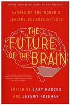 Jeremy Freeman, Gary Marcus, Gary (EDT)/ Freeman Marcus, Gary Freeman Marcus, Edvard I. Moser, May-Britt Moser... - The Future of the Brain