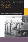 Richard J. Mota Lane, Richard J. Lane, Miguel Mota - Malcolm Lowry''s Poetics of Space