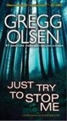 Gregg Olsen - Just Try To Stop Me