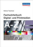 Helmut Teschner - Fachwörterbuch Digital- und Printmedien