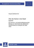 Rupert Doblhammer - Wie die Hecke in die Stadt kommt