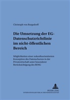 Christoph Alexander von Burgsdorff, Christoph von Burgsdorff, Christoph Alexander von Burgsdorff, Gilbert Gornig - Die Umsetzung der EG-Datenschutzrichtlinie im nicht-öffentlichen Bereich