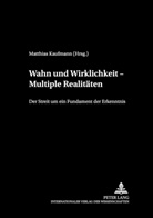Matthias Kaufmann - Treffpunkt Philosophie - 3: Wahn und Wirklichkeit - Multiple Realitäten