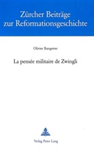Olivier Bangerter - La pensée militaire de Zwingli