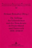 Helmut Reinalter - Die Anfänge des Liberalismus und der Demokratie in Deutschland und Österreich 1830-1848/49