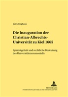 Jan Könighaus - Die Inauguration der Christian-Albrechts-Universität zu Kiel 1665