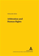 Aleksandar Jaksic, Bernd von Hoffmann - Arbitration and Human Rights