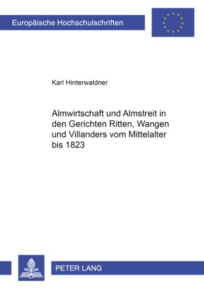 Karl Hinterwaldner - Almwirtschaft und Almstreit in den Gerichten Ritten, Wangen und Villanders vom Mittelalter bis 1823