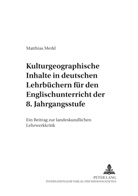 Matthias Merkl, Rüdiger Ahrens - Kulturgeographische Inhalte in deutschen Lehrbüchern für den Englischunterricht der 8. Jahrgangsstufe