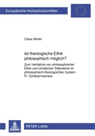 Claus Müller - Ist theologische Ethik philosophisch möglich?