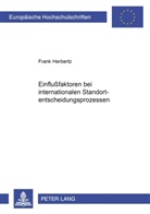 Frank Herbertz - Einflußfaktoren bei internationalen Standortentscheidungsprozessen