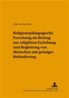 Stefan Anderssohn - Religionspädagogische Forschung als Beitrag zur religiösen Erziehung und Begleitung von Menschen mit geistiger Behinderung