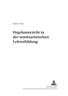 Karen Voltz - Orgelunterricht in der seminaristischen Lehrerbildung