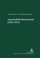 Claudia Rönnau, Schubert, Werner Schubert - Akademie für Deutsches Recht 1933-1945 - 16: Ausschuß für Wasserrecht (1934-1941)