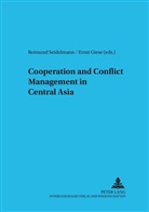 Ernst Giese, Reimund Seidelmann - Cooperation and Conflict Management in Central Asia
