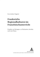Eva Leitzke-Ungerer, Jürgen Schmidt-Radefeldt - Frankreichs Regionalkulturen im Französischunterricht