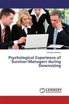 Christian Uchenna - Psychological Experience of Survivor-Managers during Downsizing