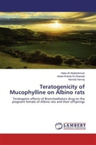 Heb Ali Abdelrahman, Heba Ali Abdelrahman, Abdel-Waha El-Ghareeb, Abdel-Wahab El-Ghareeb, Hamd, Hamida Hamdy - Teratogenicity of Mucophylline on Albino rats
