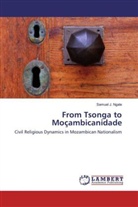 Samuel J Ngale, Samuel J. Ngale - From Tsonga to Moçambicanidade