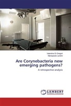 Valentin Di Gregori, Valentina Di Gregori, Mariapaola Landini - Are Corynebacteria new emerging pathogens?