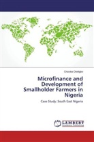 Chizoba Obidigbo - Microfinance and Development of Smallholder Farmers in Nigeria