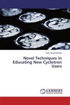 Faris Jamal Gashlan - Novel Techniques in Educating New Cyclotron Users