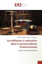 Rodrigue Hyacinthe Broka Tsouapaguie - Les défenses à exécution dans la jurisprudence Camerounaise