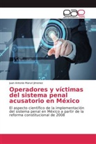 Juan Antonio Maruri Jimenez - Operadores y víctimas del sistema penal acusatorio en México