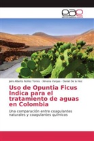 De la H, Daniel De la Hoz, Jairo Albert Núñez Torres, Jairo Alberto Núñez Torres, Ximen Vargas, Ximena Vargas - Uso de Opuntia Ficus Indica para el tratamiento de aguas en Colombia
