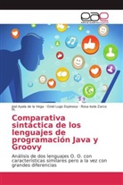 Joe Ayala de la Vega, Joel Ayala de la Vega, Ozie Lugo Espinosa, Oziel Lugo Espinosa, Zarco, Rosa Isela Zarco M. - Comparativa sintáctica de los lenguajes de programación Java y Groovy