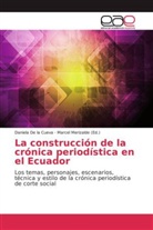 Daniela De la Cueva, Marce Merizalde, Marcel Merizalde - La construcción de la crónica periodística en el Ecuador