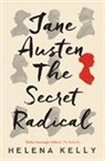 Helena Kelly - Jane Austen, The Secret Radical