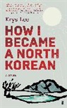 Krys Lee - How I Became a North Korean