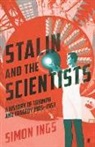 Simon Ings - Stalin and the Scientists: A History of Triumph and Tragedy 1905-1953